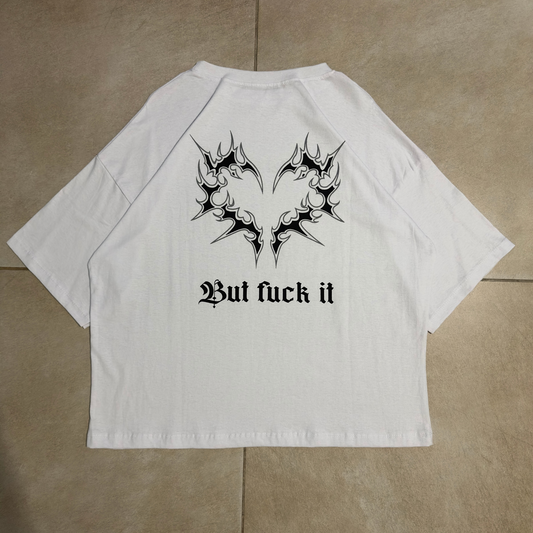 BOXY FIT BUT FUCK IT