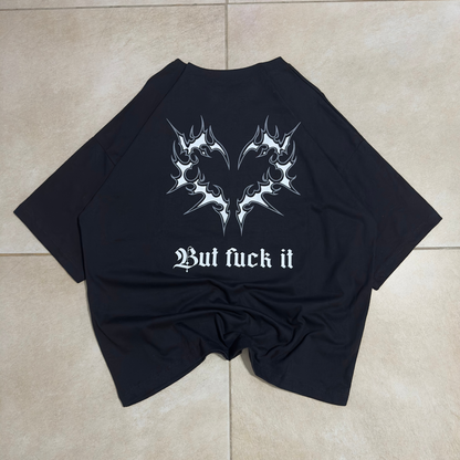 BOXY FIT BUT FUCK IT